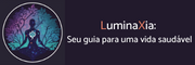 LuminaXia: Seu Guia Para Uma Vida Saudável